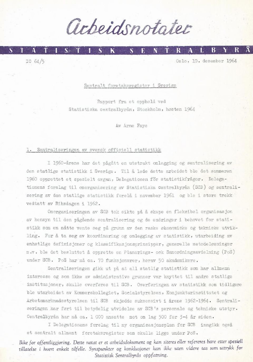 Til å lede dette arbeidet ble det sommeren 1960 opprettet et spesielt organ, Delegationen far statistikfrågor.