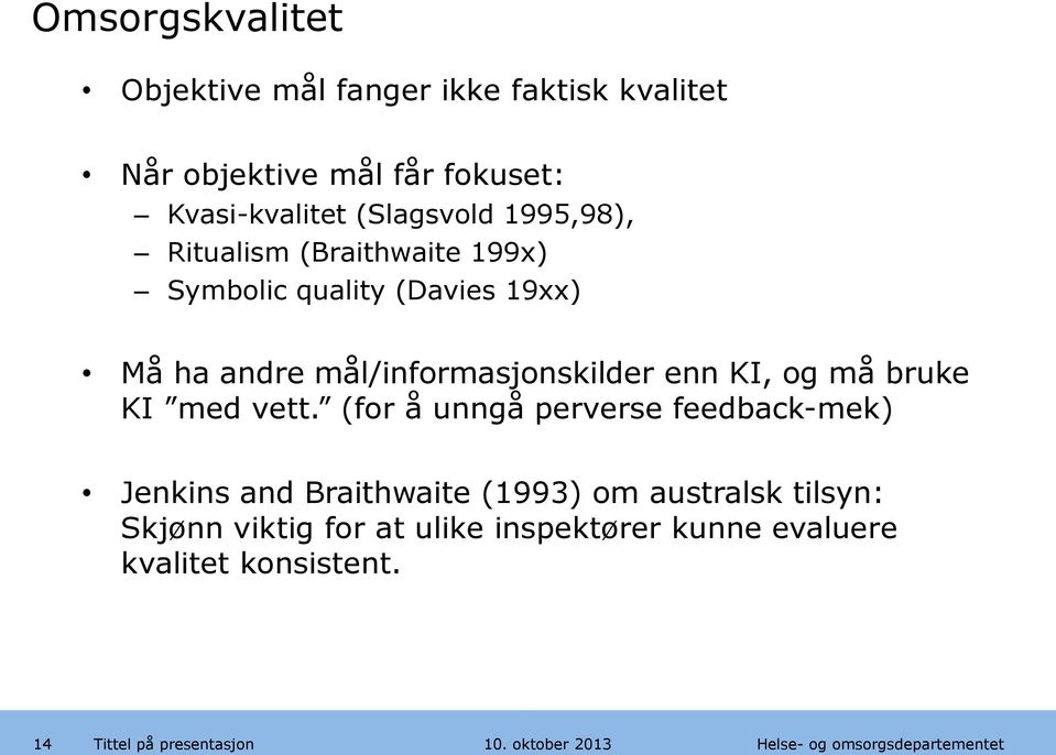 mål/informasjonskilder enn KI, og må bruke KI med vett.