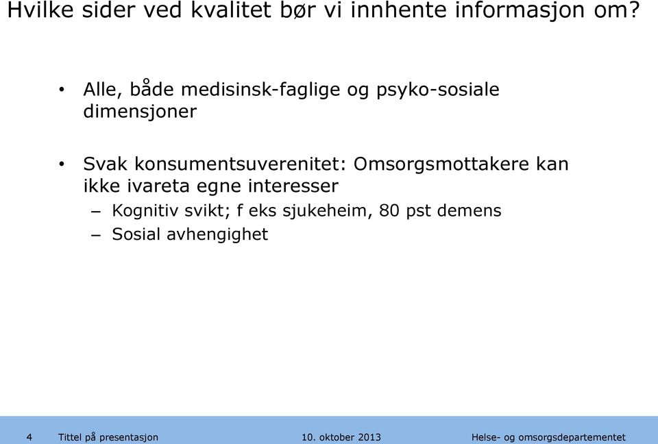 konsumentsuverenitet: Omsorgsmottakere kan ikke ivareta egne