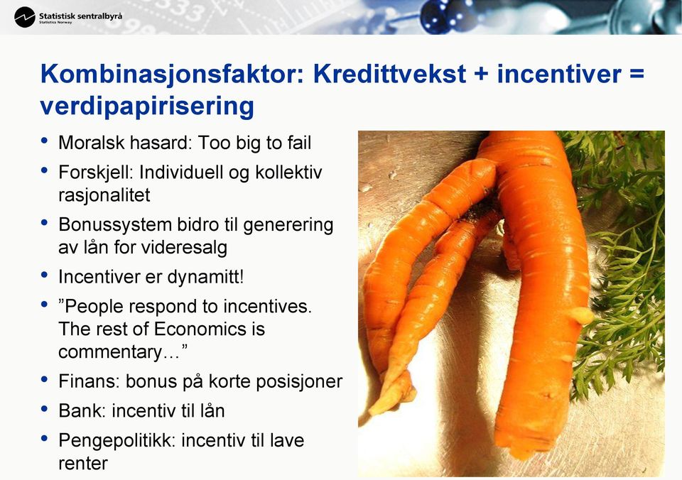 videresalg Incentiver er dynamitt! People respond to incentives.