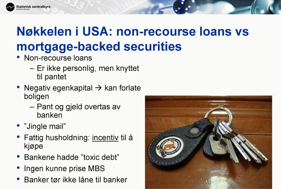 boligen Pant og gjeld overtas av banken Jingle mail Fattig husholdning: incentiv