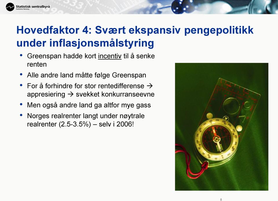 forhindre for stor rentedifferense appresiering svekket konkurranseevne Men også andre