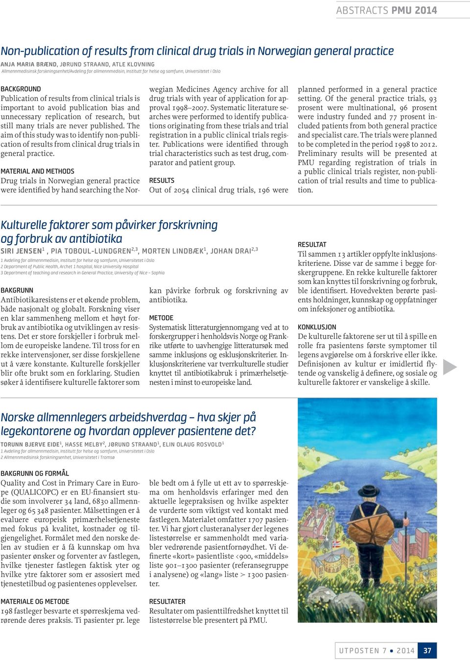 many trials are never published. The aim of this study was to identify non-publication of results from clinical drug trials in general practice.