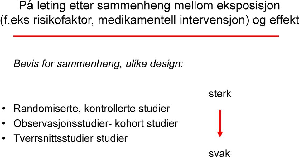 for sammenheng, ulike design: Randomiserte, kontrollerte