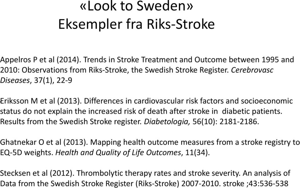 Differences in cardiovascular risk factors and socioeconomic status do not explain the increased risk of death after stroke in diabetic patients. Results from the Swedish Stroke register.