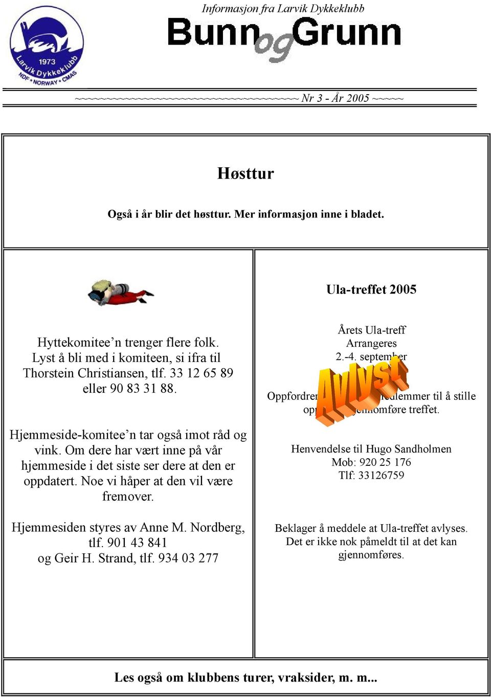 september Oppfordrer herved alle medlemmer til å stille opp for å gjennomføre treffet. Hjemmeside-komitee n tar også imot råd og vink.