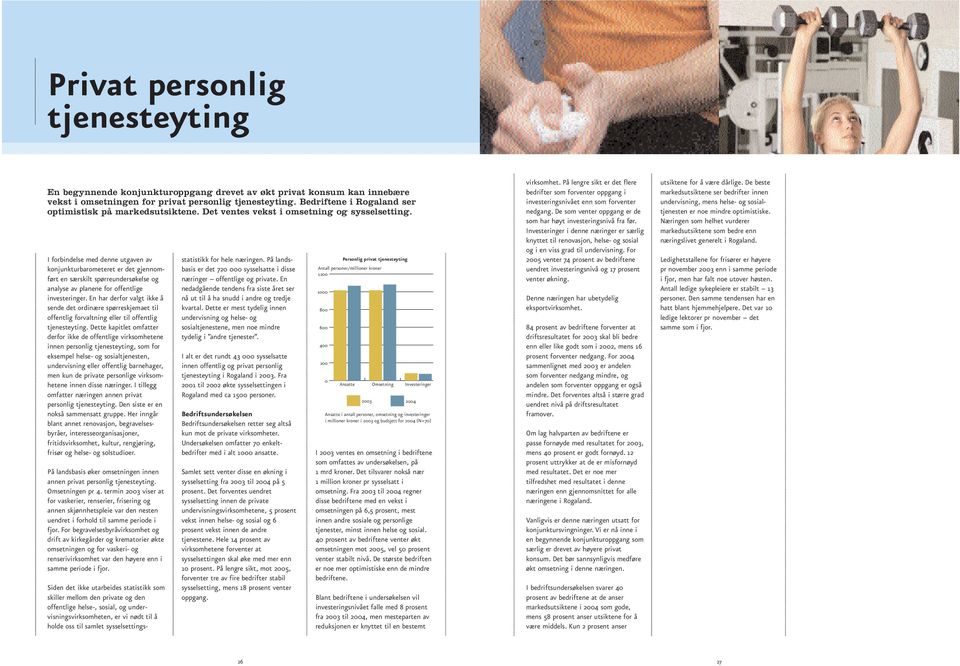 I forbindelse med denne utgaven av konjunkturbarometeret er det gjennomført en særskilt spørreundersøkelse og analyse av planene for offentlige investeringer.