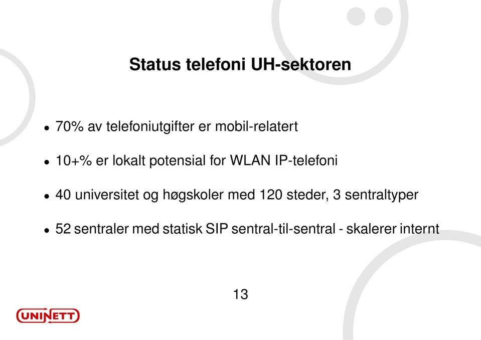 40 universitet og høgskoler med 120 steder, 3 sentraltyper 52