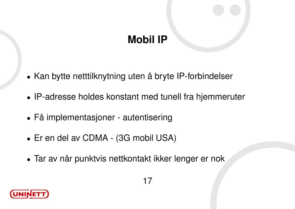 hjemmeruter Få implementasjoner - autentisering Er en del av