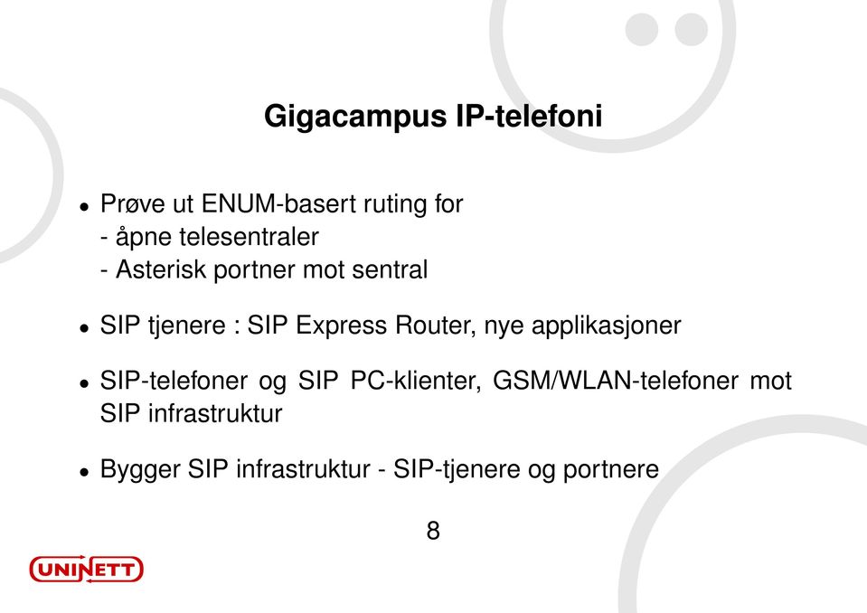 Router, nye applikasjoner SIP-telefoner og SIP PC-klienter,