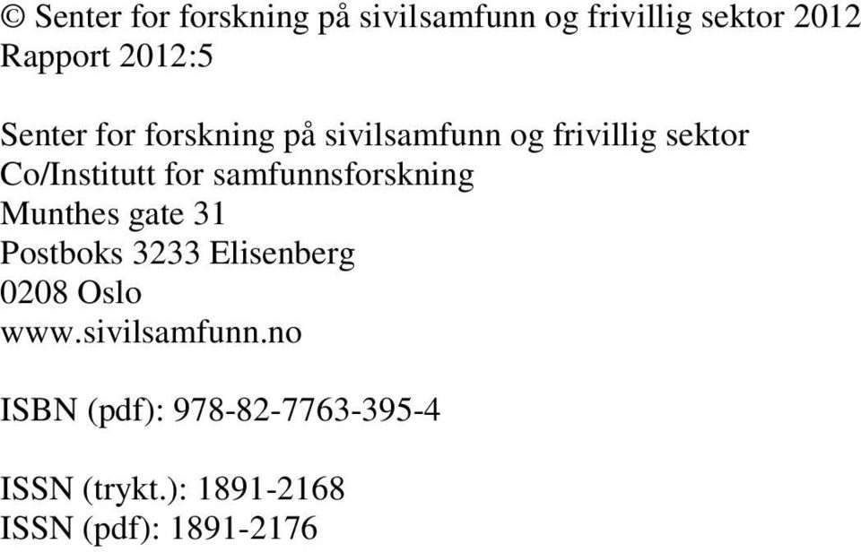 samfunnsforskning Munthes gate 31 Postboks 3233 Elisenberg 0208 Oslo www.