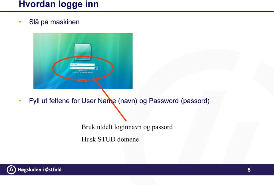 (navn) og Password (passord) Bruk