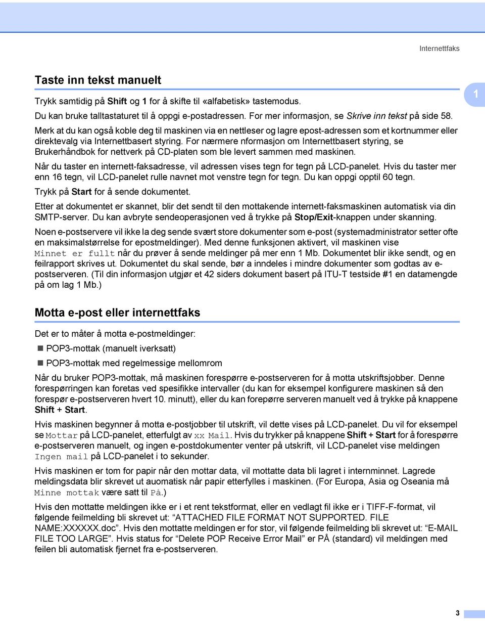 Merk at du kan også koble deg til maskinen via en nettleser og lagre epost-adressen som et kortnummer eller direktevalg via Internettbasert styring.