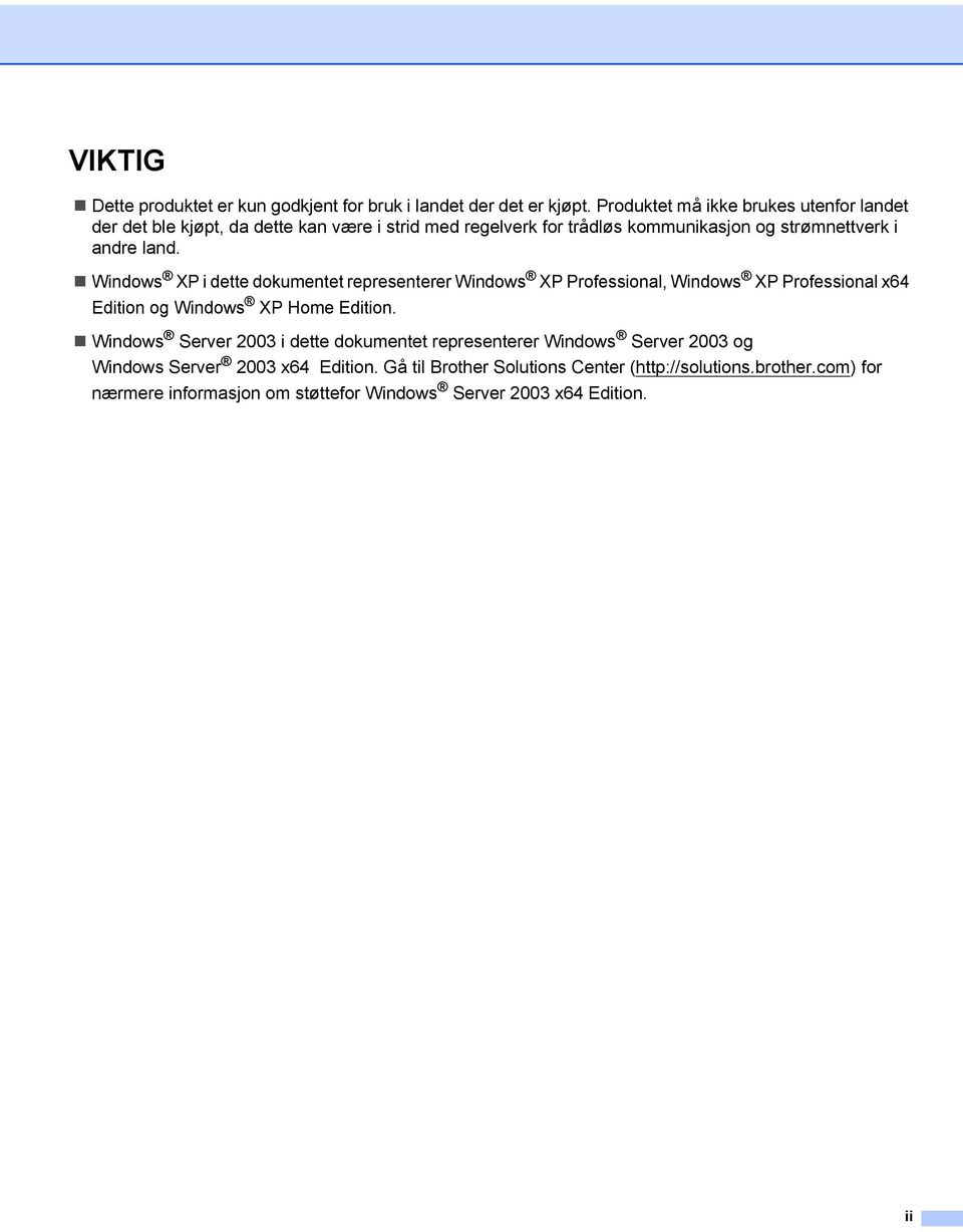 land. Windows XP i dette dokumentet representerer Windows XP Professional, Windows XP Professional x64 Edition og Windows XP Home Edition.