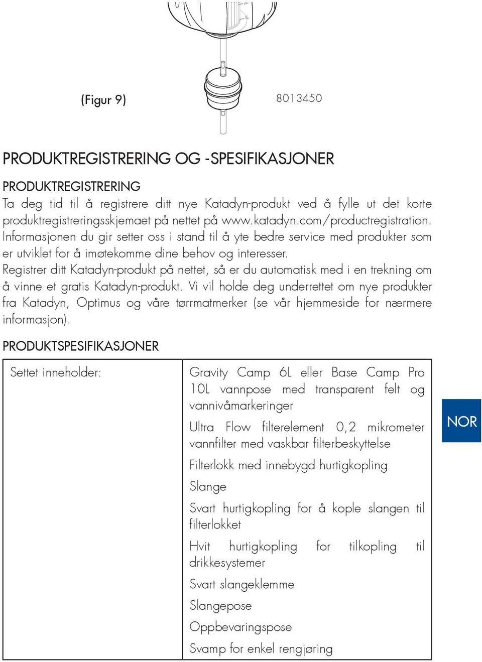 Registrer ditt Katadyn-produkt på nettet, så er du automatisk med i en trekning om å vinne et gratis Katadyn-produkt.