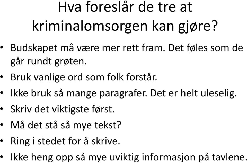 Ikke bruk så mange paragrafer. Det er helt uleselig. Skriv det viktigste først.