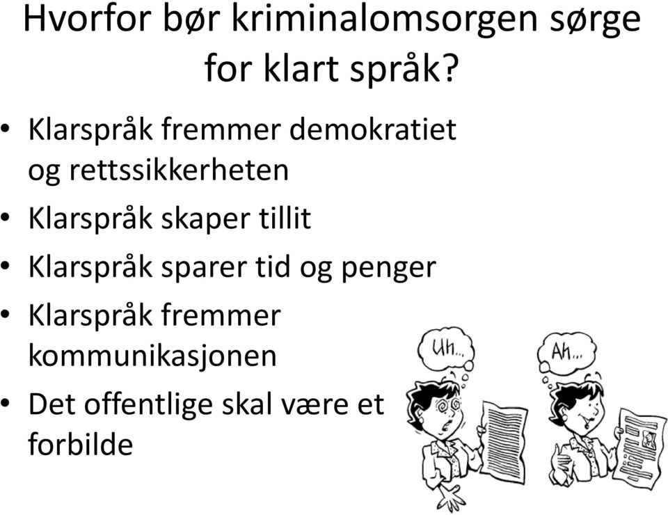 Klarspråk skaper tillit Klarspråk sparer tid og penger