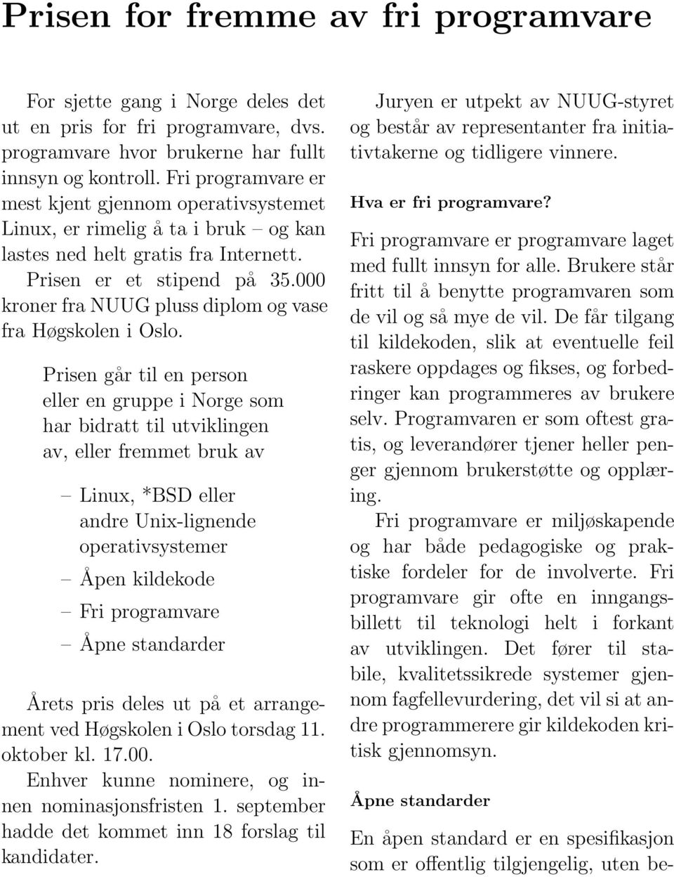 000 kroner fra NUUG pluss diplom og vase fra Høgskolen i Oslo.