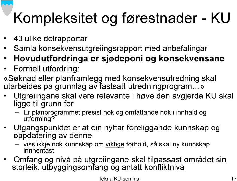 til grunn for Er planprogrammet presist nok og omfattande nok i innhald og utforming?