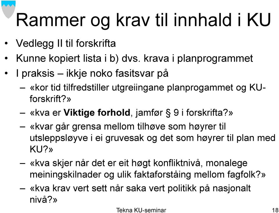 » «kva er Viktige forhold, jamfør 9 i forskrifta?