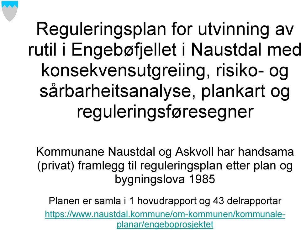 handsama (privat) framlegg til reguleringsplan etter plan og bygningslova 1985 Planen er samla i 1