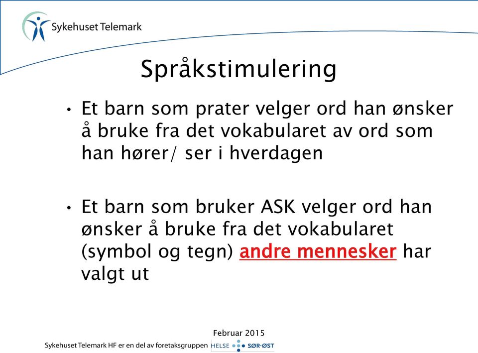 hverdagen Et barn som bruker ASK velger ord han ønsker å