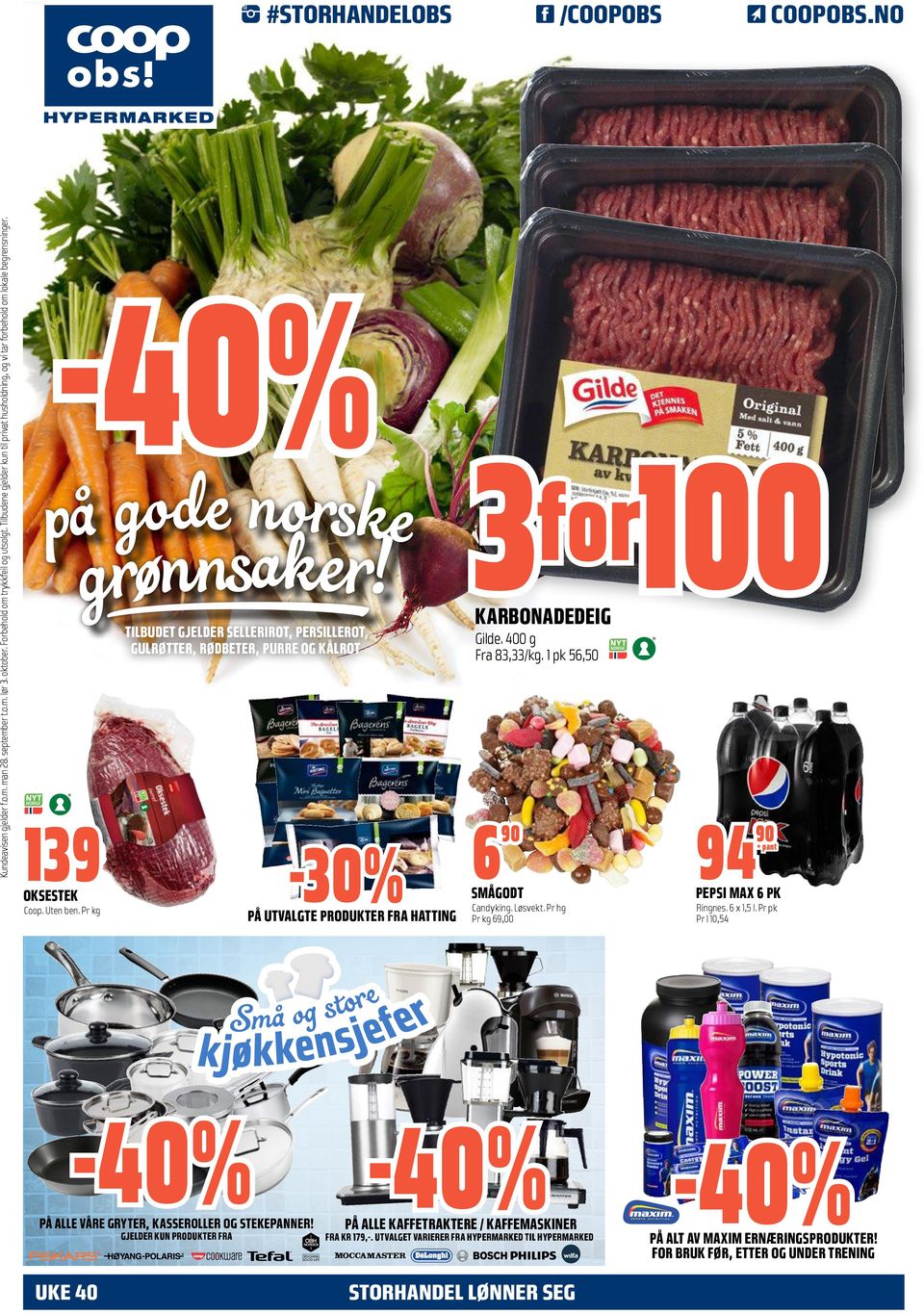 Pr kg PÅ UTVALGTE PRODUKTER FRA HATTING -40% PÅ ALLE VÅRE GRYTER, KASSEROLLER OG STEKEPANNER! GJELDER KUN PRODUKTER FRA COOPOBS.NO for 3 100 6-30% 139 UKE 40 /COOPOBS Candyking. Løsvekt.