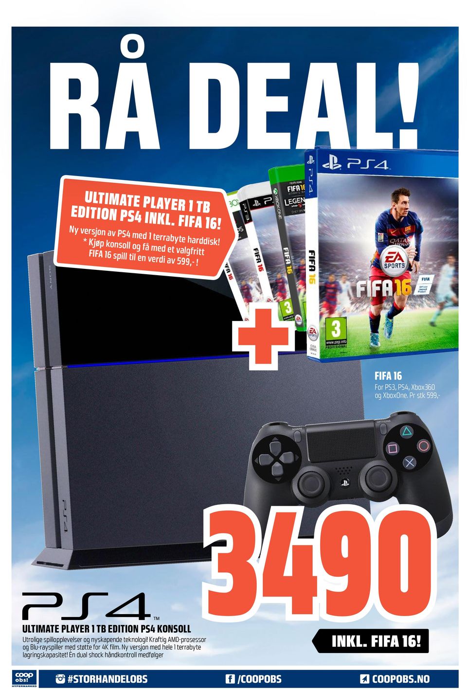 Pr stk 599,- 3490 ULTIMATE PLAYER 1 TB EDITION PS4 KONSOLL Utrolige spillopplevelser og nyskapende teknologi!