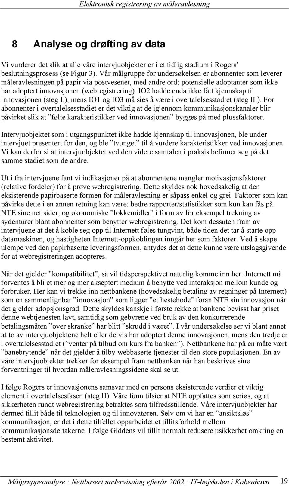 IO2 hadde enda ikke fått kjennskap til innovasjonen (steg I.),