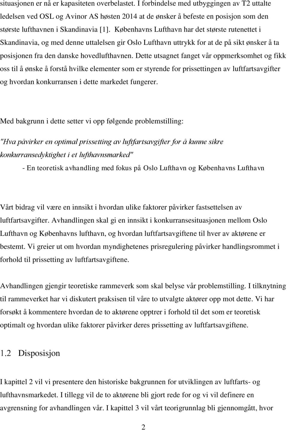 Københavns Lufthavn har det største rutenettet i Skandinavia, og med denne uttalelsen gir Oslo Lufthavn uttrykk for at de på sikt ønsker å ta posisjonen fra den danske hovedlufthavnen.