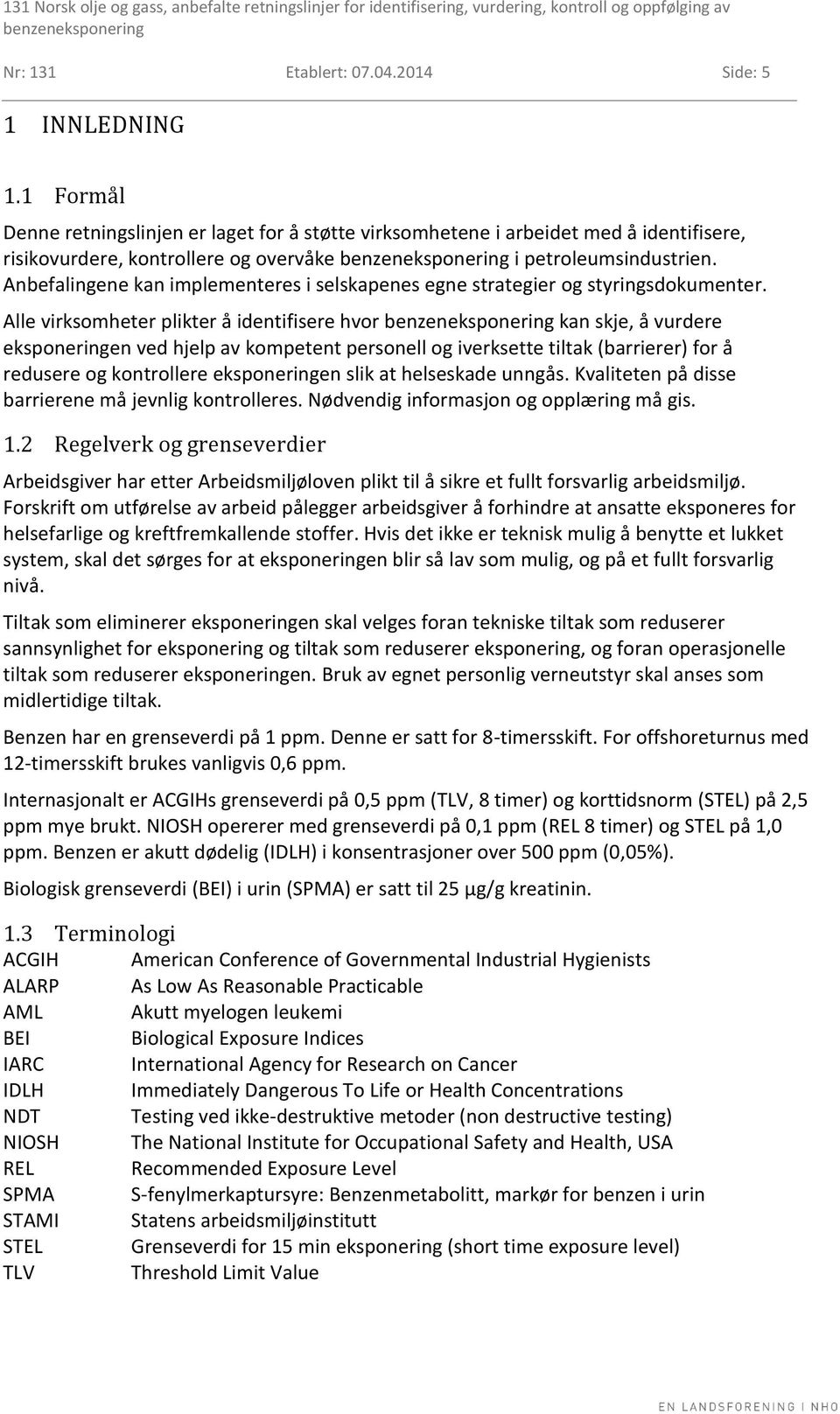 Anbefalingene kan implementeres i selskapenes egne strategier og styringsdokumenter.