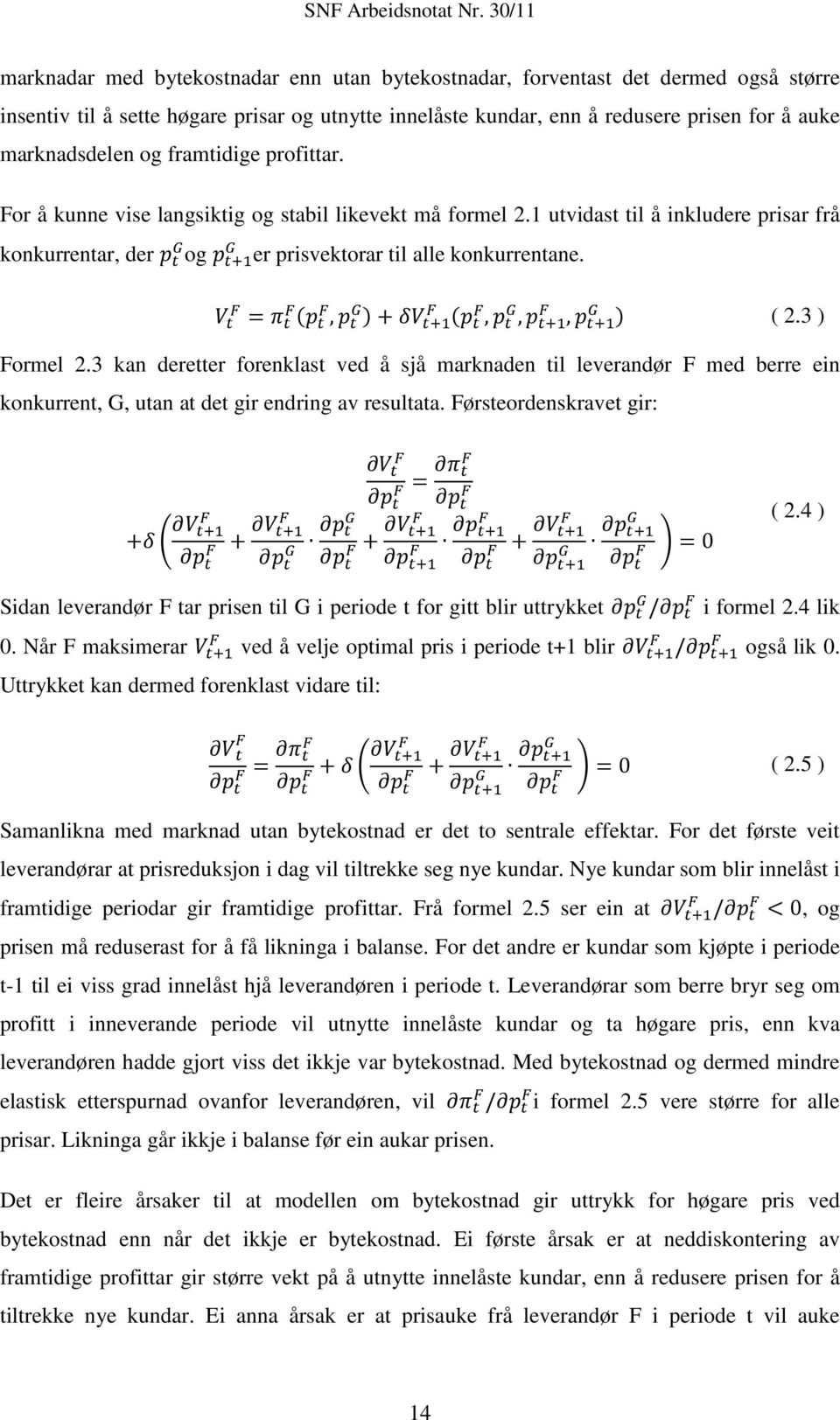 V F t = π F t (p F t, p G t ) + δv F t+1 (p F t, p G t, p F t+1, p G t+1 ) ( 2.3 ) Formel 2.