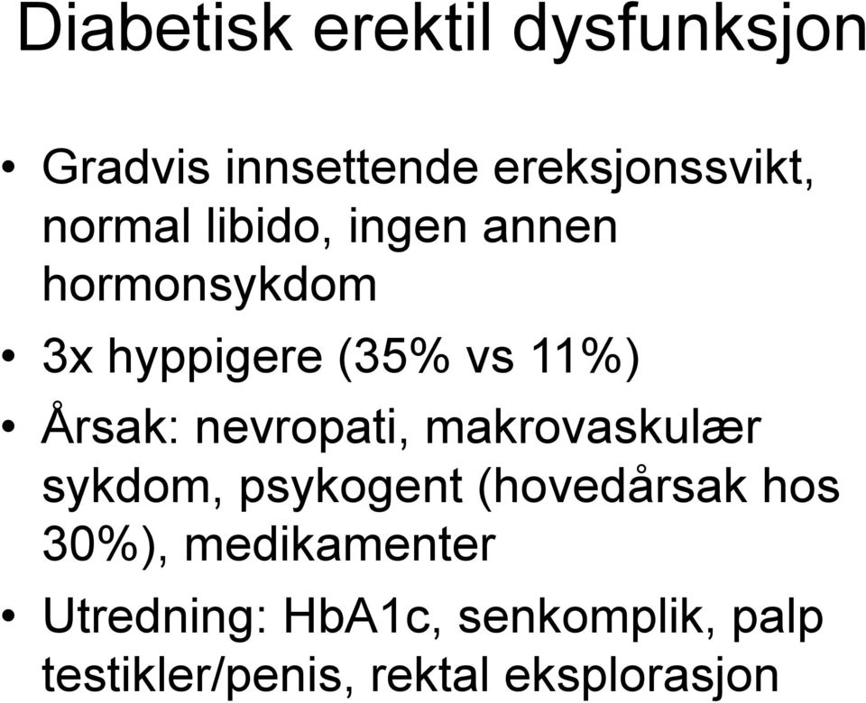 Årsak: nevropati, makrovaskulær sykdom, psykogent (hovedårsak hos 30%),