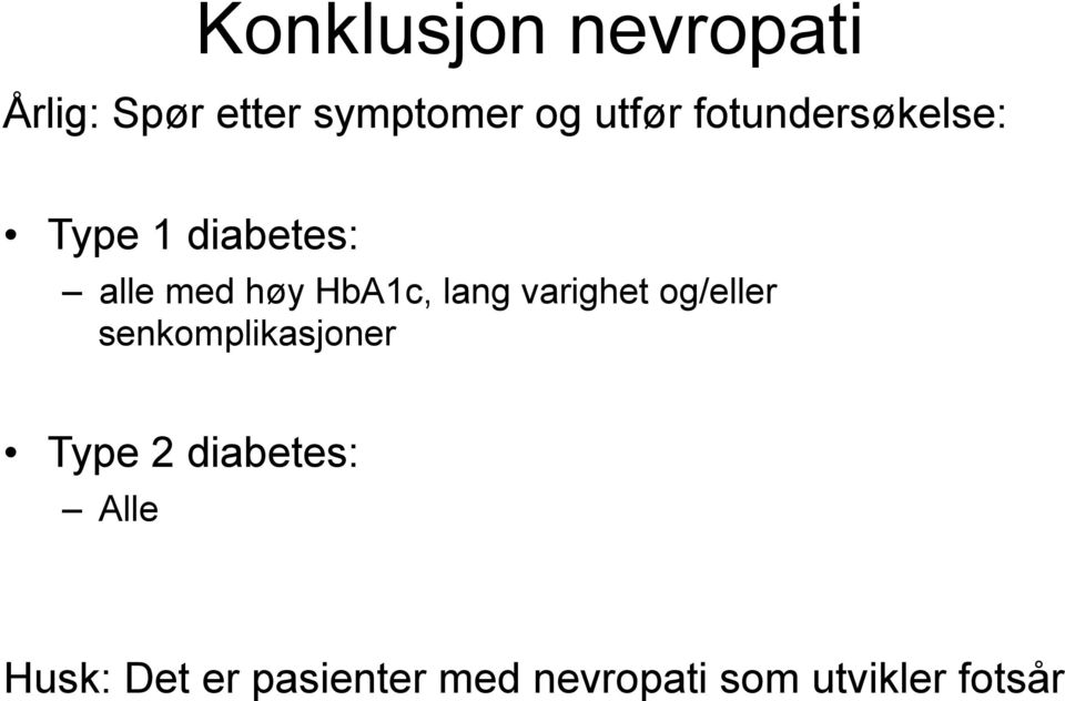 lang varighet og/eller senkomplikasjoner Type 2 diabetes: