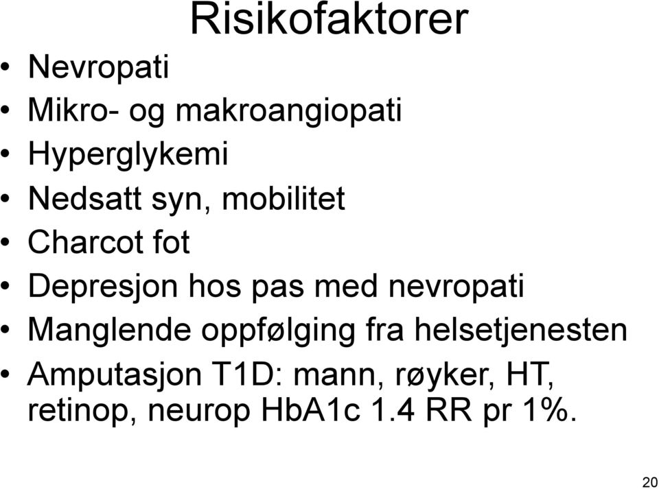 hos pas med nevropati Manglende oppfølging fra