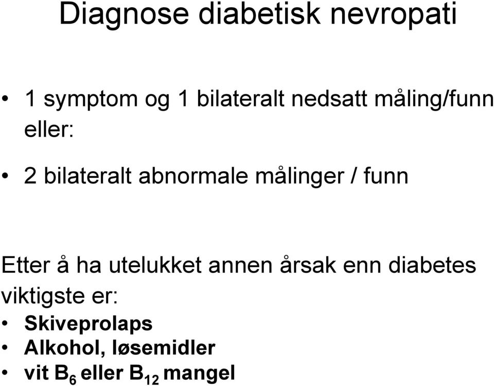 / funn Etter å ha utelukket annen årsak enn diabetes