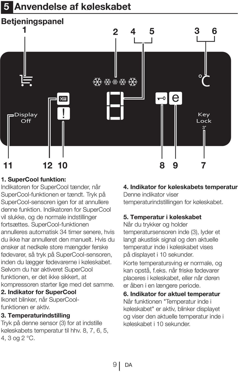 SuperCool-funktionen annulleres automatisk 34 timer senere, hvis du ikke har annulleret den manuelt.