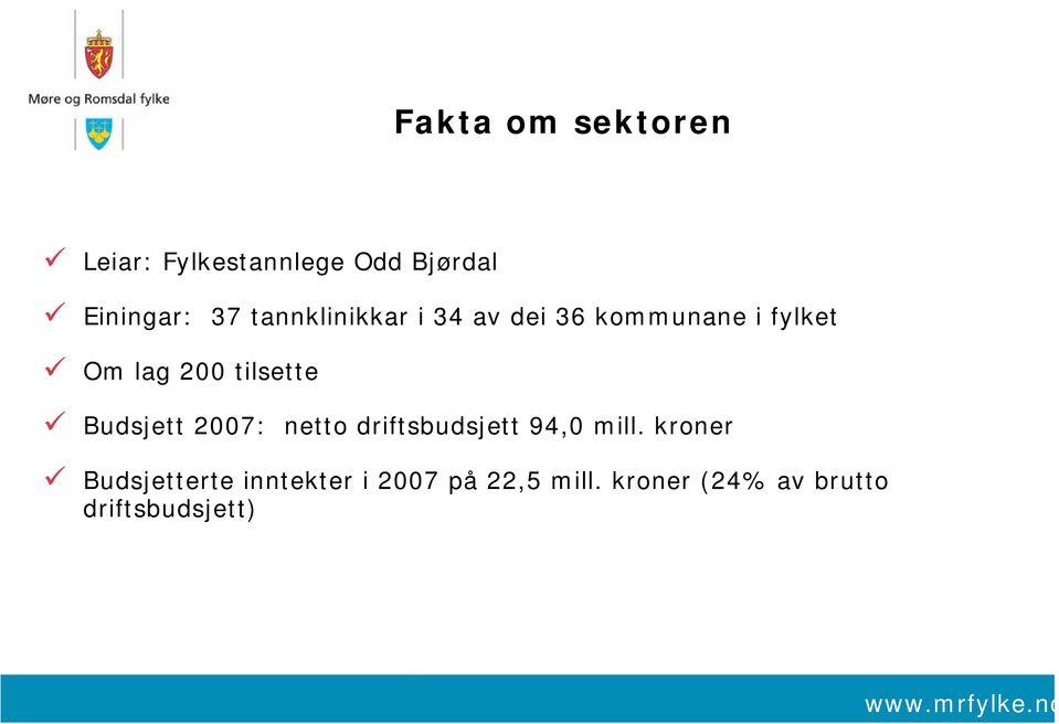 Budsjett 2007: netto driftsbudsjett 94,0 mill.