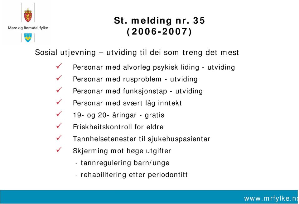 - utviding Personar med rusproblem - utviding Personar med funksjonstap - utviding Personar med svært låg