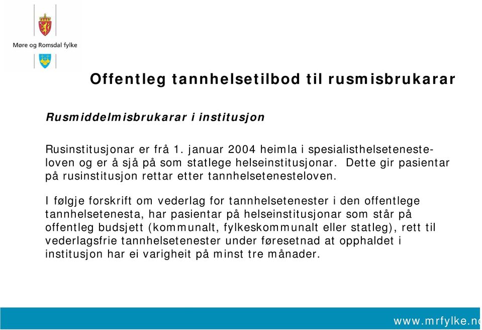 Dette gir pasientar på rusinstitusjon rettar etter tannhelsetenesteloven.