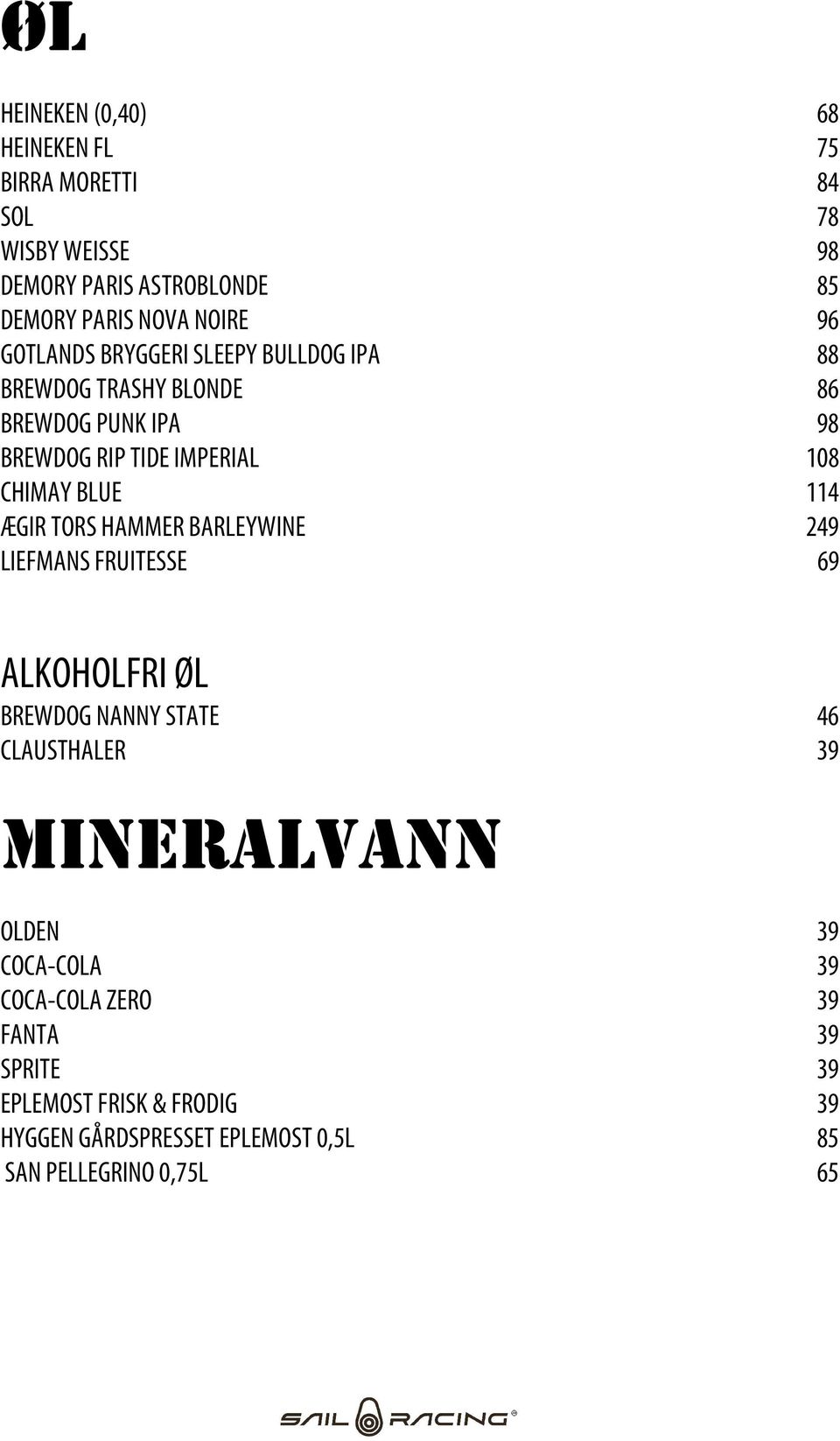 ÆGIR TORS HAMMER BARLEYWINE 249 LIEFMANS FRUITESSE 69 ALKOHOLFRI ØL BREWDOG NANNY STATE 46 CLAUSTHALER 39 MINERALVANN OLDEN 39