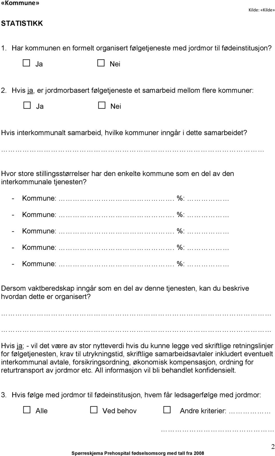 Hvor store stillingsstørrelser har den enkelte kommune som en del av den interkommunale tjenesten? - Kommune:. %: - Kommune:.