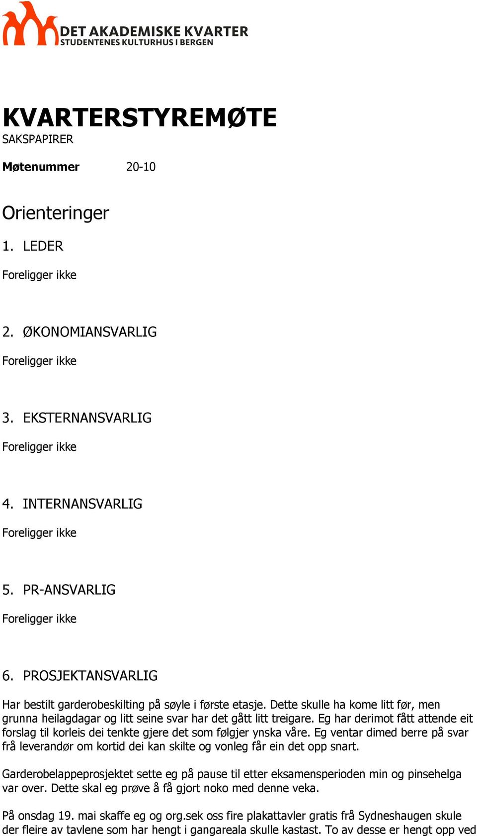 Dette skulle ha kome litt før, men grunna heilagdagar og litt seine svar har det gått litt treigare. Eg har derimot fått attende eit forslag til korleis dei tenkte gjere det som følgjer ynska våre.