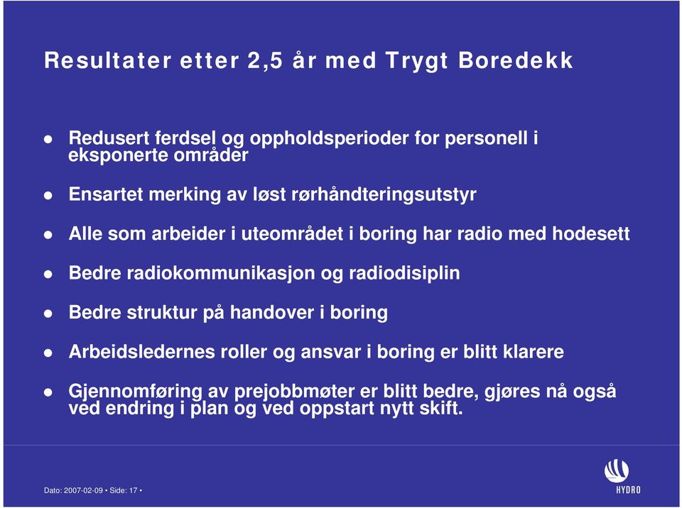 radiokommunikasjon og radiodisiplin Bedre struktur på handover i boring Arbeidsledernes roller og ansvar i boring er blitt