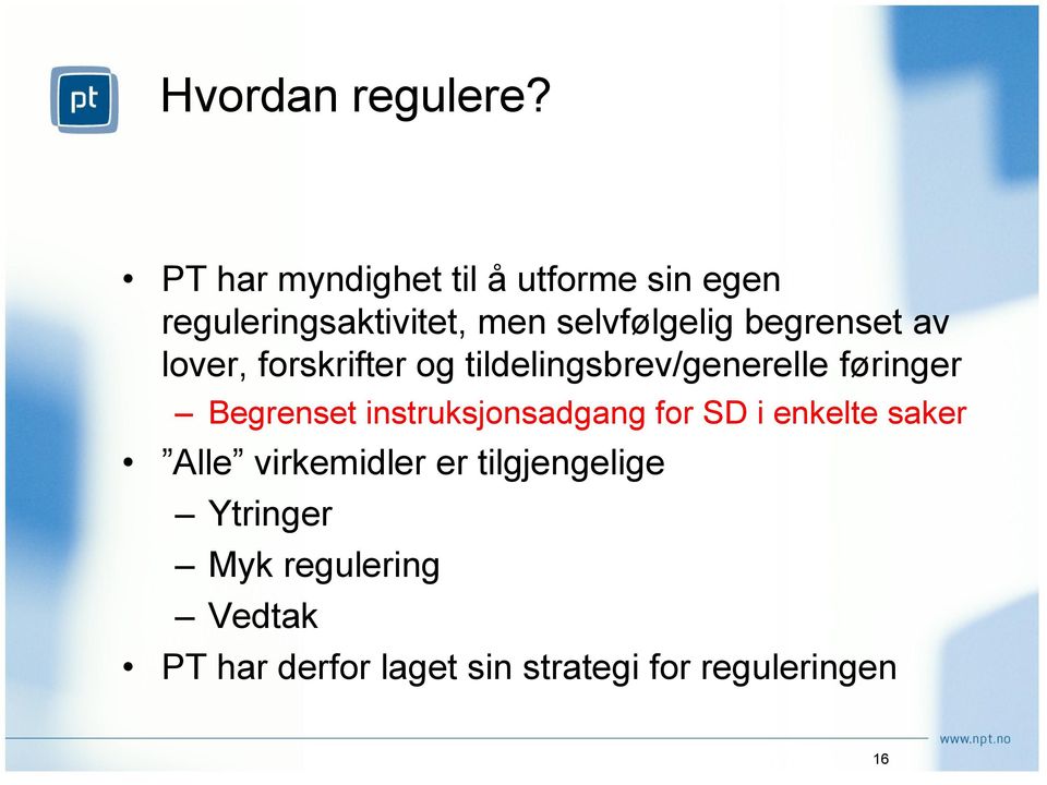 begrenset av lover, forskrifter og tildelingsbrev/generelle føringer Begrenset