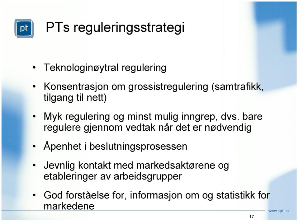 bare regulere gjennom vedtak når det er nødvendig Åpenhet i beslutningsprosessen Jevnlig