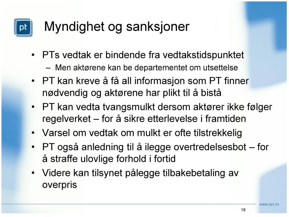 ikke følger regelverket for å sikre etterlevelse i framtiden Varsel om vedtak om mulkt er ofte tilstrekkelig PT også anledning