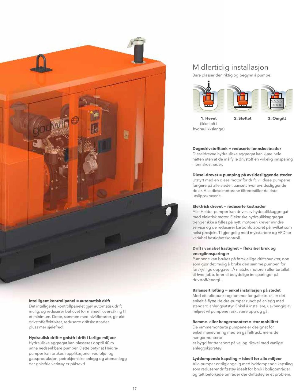 Diesel-drevet = pumping på avsidesliggende steder Utstyrt med en dieselmotor for drift, vil disse pumpene fungere på alle steder, uansett hvor avsidesliggende de er.