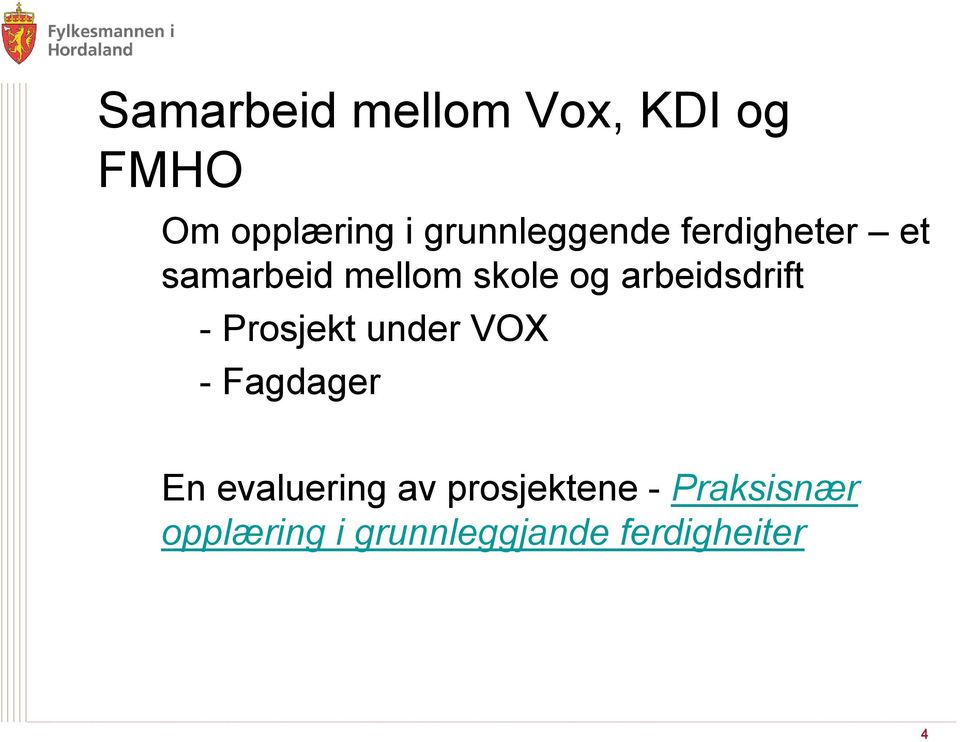 arbeidsdrift - Prosjekt under VOX - Fagdager En