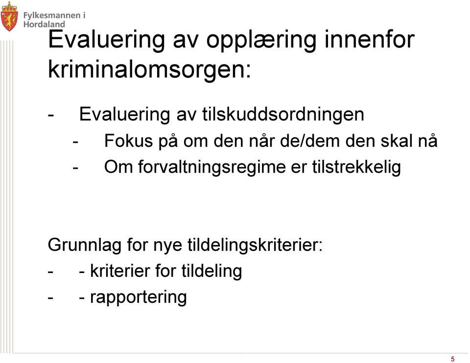 den skal nå - Om forvaltningsregime er tilstrekkelig Grunnlag